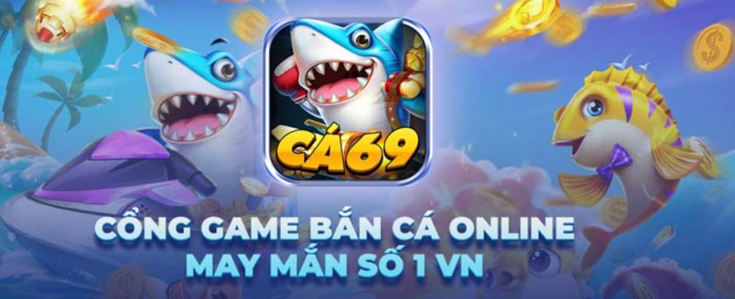 Sơ lược về cổng game Bắn Cá 69