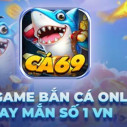 Bắn Cá 69 – Cổng game bắn cá trực tuyến HOT HIT nhất 2022