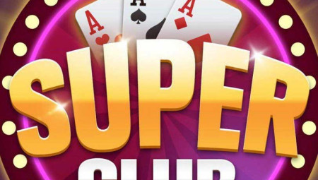 Nhà cái Super Club – Đẳng cấp game bài xanh chín hàng đầu năm 2022