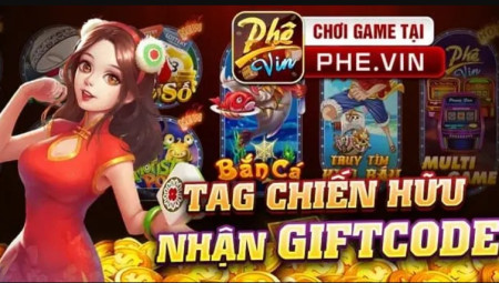 Phe Vin – Game quay hũ đổi thưởng càng quay càng phê