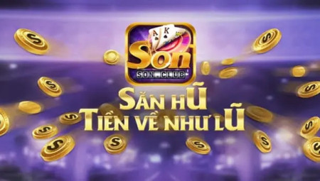 Son Club – Chơi game quay hũ hay có ngay phần thưởng