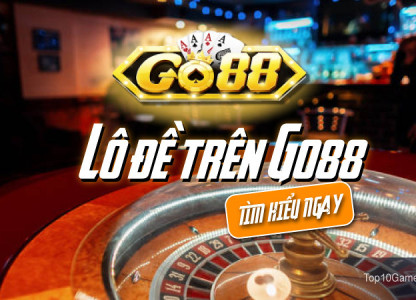 Lô đề Go88 - Game thời thượng nhất thời đại